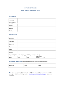 AK PARTi KÜTÜPHANESi Kitap / Kitap Dışı Materyal İstek Formu