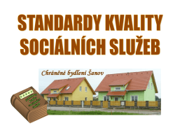 Standardy kvality sociálních služeb Chráněné bydlení Šanov
