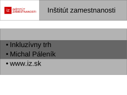 Inštitút zamestnanosti Inkluzívny trh Michal Páleník www.iz.sk