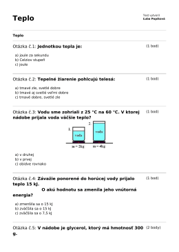 Otázka č.1: Jednotkou tepla je: Otázka č.2: Tepelné žiarenie