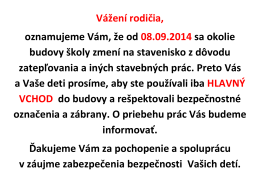 Vážení rodičia, oznamujeme Vám, že od 08.09.2014 sa okolie