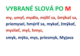 my, umyť, mydlo, mýliť sa, šmýkať sa, priemysel, hmýriť sa, mykať