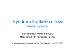 Syndrom krátkého střeva - teorie a praxe, MUDr. Igor Satinský Ph.D