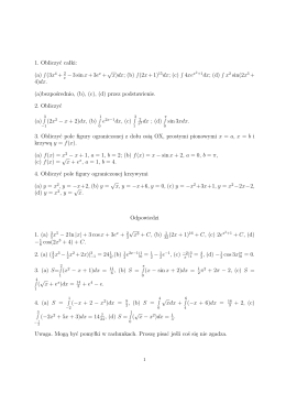 1. Obliczyć całki: (a) ∫ (3x4 + 2 −3 sinx+3ex +