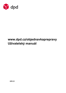 www.dpd.cz/objednavkaprepravy Uživatelský manuál