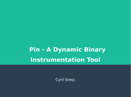 A Dynamic Binary Instrumentation Tool Roman Kápl