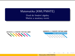 Matematika (KMI/PMATE) - Úvod do lineární algebry