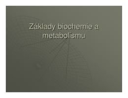 (Microsoft PowerPoint - P1 LS - Z\341klady biochemie a metabolismu)