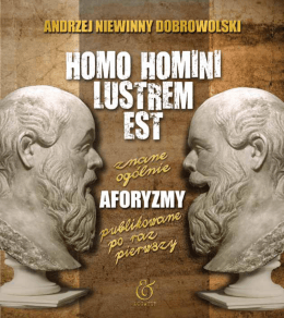 Homo Homini Lustrem Est - Aforyzmy