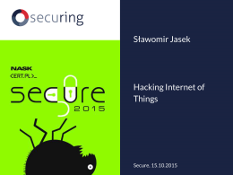 Hacking Internet of Things Sławomir Jasek
