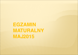Prezentacja na temat egzaminu maturalnego w maju 2015r w