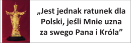 „Jest jednak ratunek dla Polski, jeśli Mnie uzna za swego Pana i Króla”