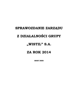 sprawozdanie zarządu z działalności grupy „wistil” sa za rok 2014