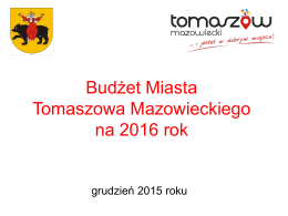 Prezentacja budżetu Miasta Tomaszowa Maz na rok 2016 (wersja pdf)