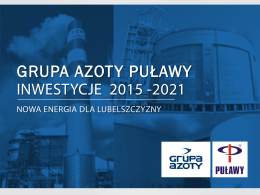 Inwestycje Grupy Azoty Puławy w latach 2015-2021