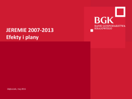 JEREMIE 2007-2013 Efekty i plany