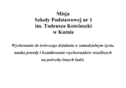 Misja Szkoły Podstawowej nr 1 im. Tadeusza Kościuszki w Kutnie