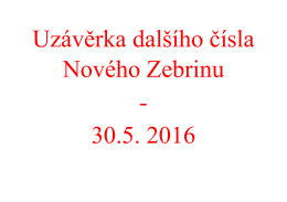 Uzávěrka dalšího čísla Nového Zebrinu bude 30. 5. 2016