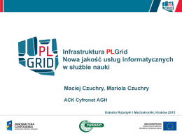 Infrastruktura PLGrid Nowa jakość usług informatycznych w służbie