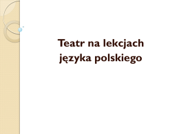 Teatr na lekcjach języka polskiego