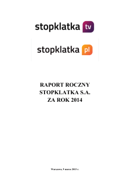 RAPORT ROCZNY STOPKLATKA S.A. ZA ROK 2014