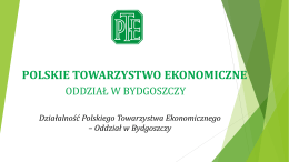 Prezentacja - PTE - Polskie Towarzystwo Ekonomiczne Oddział