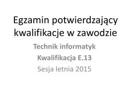 Technik Informatyk E13 czerwiec 2015 (nowy egzamin)
