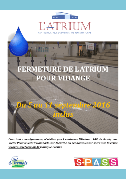 Du 5 au 11 septembre 2016 inclus FERMETURE DE L` ATRIUM