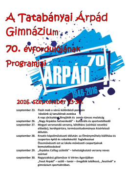 Az ÁRPÁD 70 FESZT programja - Tatabányai Árpád Gimnázium