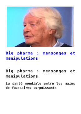 Big pharma : mensonges et manipulations