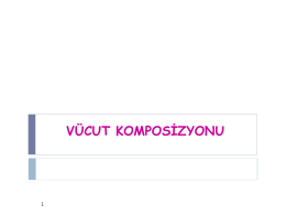 VÜCUT KOMPOSİZYONU