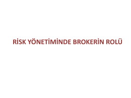 Risk Yönetiminde Brokerin Rolü (Eğitim Notu)
