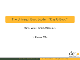 The Universal Boot Loader (”Das U-Boot”)