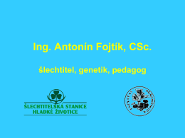 Ing. Antonín Fojtík, CSc. šlechtitel, genetik, pedagog