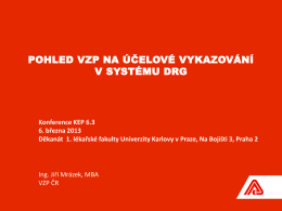 POHLED VZP NA ÚČELOVÉ VYKAZOVÁNÍ V SYSTÉMU DRG