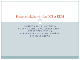 Csordás, Peter: Postprodukcia, výroba DCP a KDM