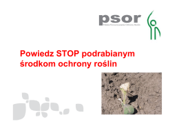 Prezentacja "Powiedz STOP podrabianym środkom ochrony roślin"