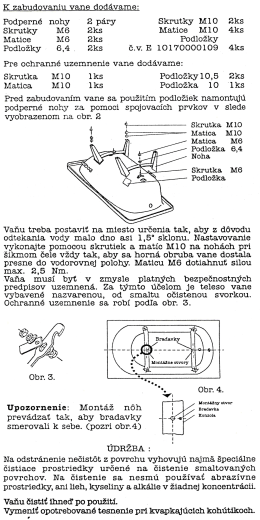 K zabudovaniu vane dod&aacute;vame:
