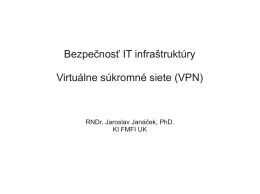 Bezpečnosť IT infraštruktúry Virtuálne súkromné siete (VPN)