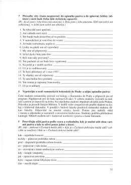 7 Převeďte věty (často nespisovn&eacute;) do opisn&eacute;ho pasiva a do