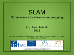 Simultaneous localization and mapping Ing. Aleš Jelínek 2015