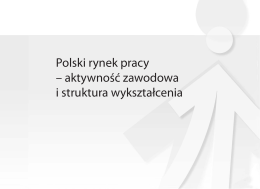 Polski rynek pracy – aktywność zawodowa i struktura wykształcenia