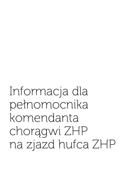 Materiał dla pełnomocnika komendanta chorągwi ZHP na zjazd