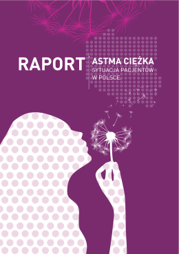 raport astma ciê¯ka - Polska Federacja Stowarzyszeń Chorych na