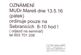 MUDr. Mareš ordinuje v pátek 13. 5. 2016 pouze v Sebranicích