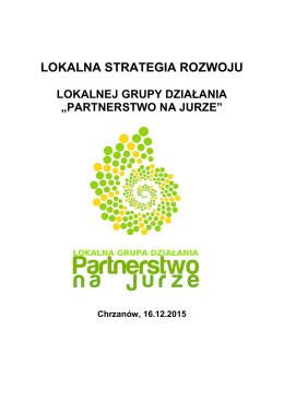 Lokalna Strategia Rozwoju dla LGD Partnerstwo na Jurze na lata