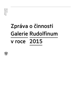 Zpráva o činnosti Galerie Rudolfinum v roce 2015