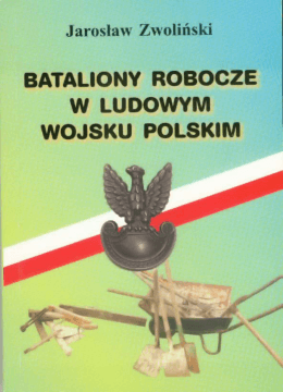 Page 1 Jarosław Zwoliński BATALIONY ROBOCZE W LUDOWYM