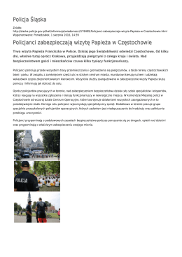 Policja Śląska Policjanci zabezpieczają wizytę Papieża w