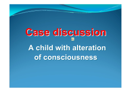 Case discussion A child with alteration of consciousness